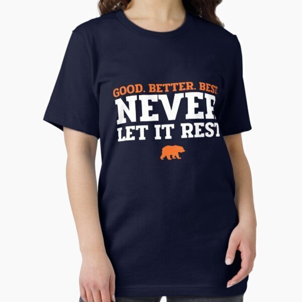 Good Better Best Never Let It Rest - Chicago Bears Essential T-Shirt